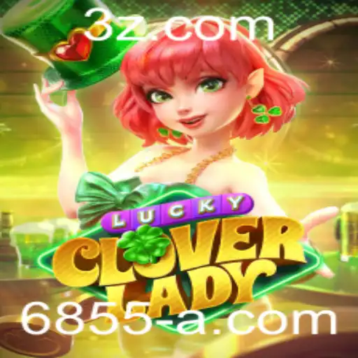 Descubra o Encantador Mundo de LuckyCloverLady e sua Conexão com 6855.com