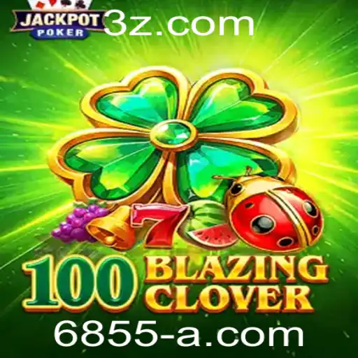 Descubra o Jogo 100BlazingClover e sua Conexão com 6855.com